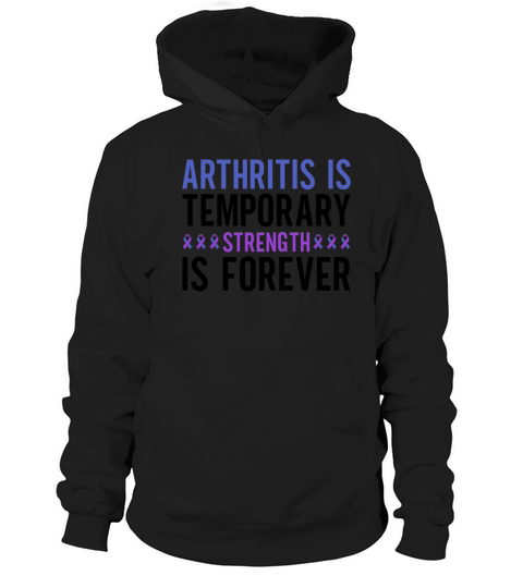 Arthritis Is Temporary Strength Is Forever Hoodie Unisex