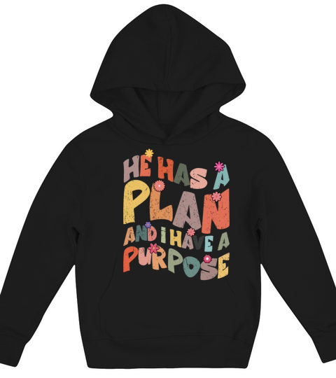 He Has A Plan And I Have A Purpose Kids Hoodie