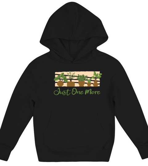 Just One More Ideas Gardener Horticulture Kids Hoodie