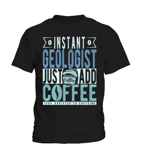 Instant Geologist Just Add Coffee Kids T-Shirt