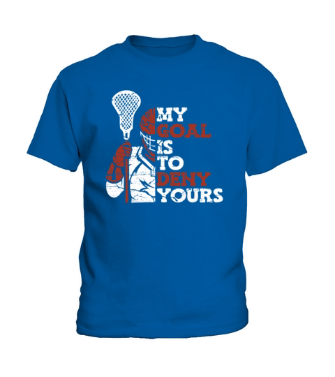 My Goal Is To Deny Yours Lax Legend Fan Mom Kids T-Shirt