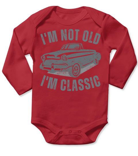 I m Not Old I m Classic Funny Car Vintage Graphic Long Sleeve Baby One-Piece