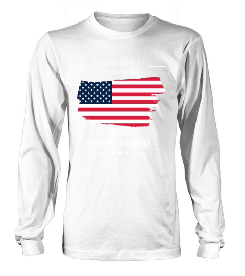 Celebrate Freedom and Fatherhood with flag America Long sleeved Unisex