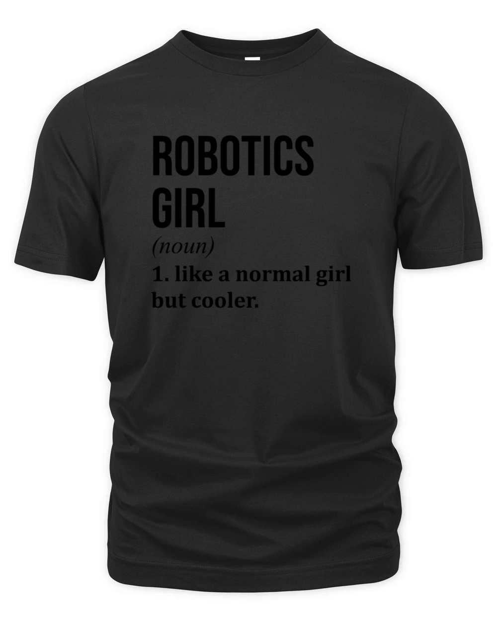 Robotics Girl Funny Saying Organic Unisex T-shirt