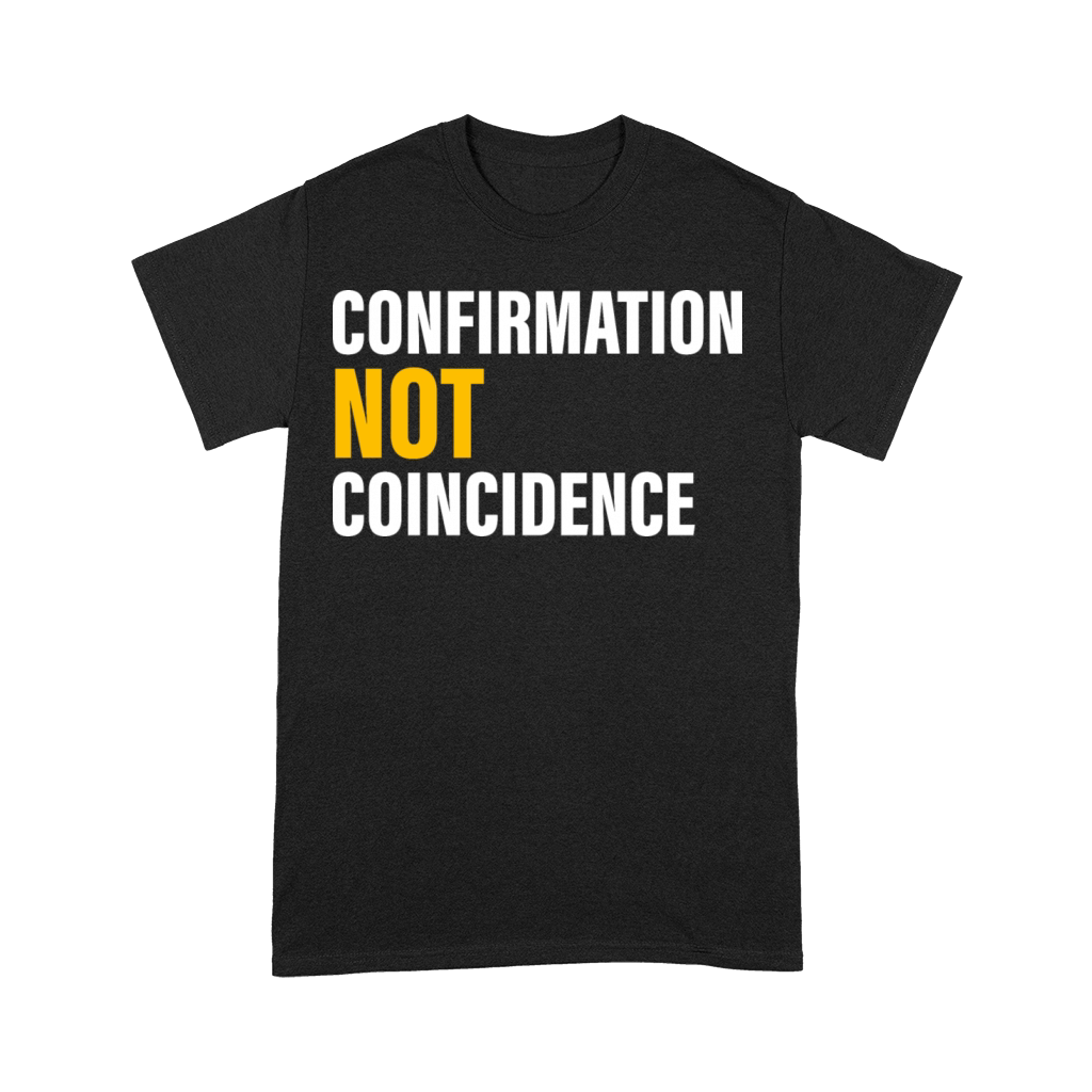 Confirmation Not Coincidence Apparel Premium T-shirt