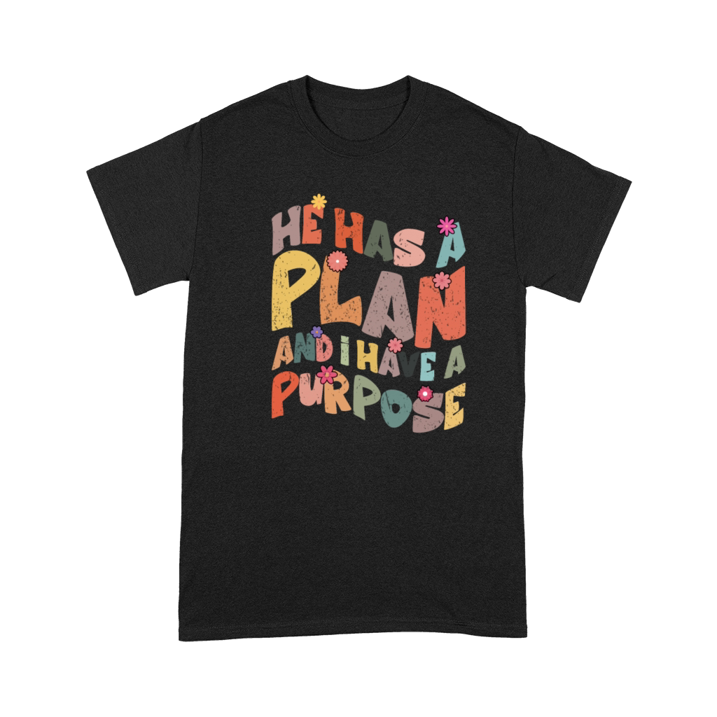 He Has A Plan And I Have A Purpose Premium T-shirt