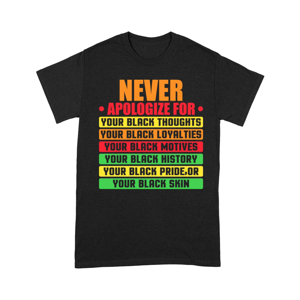 Never Apologize For Your Blackness Black History Premium T-shirt