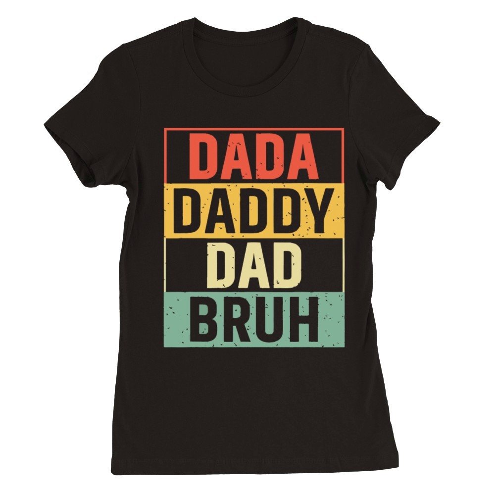 Dada Daddy Dad Bruh Fathers Day Vintage Father Premium Womens Crewneck T-shirt