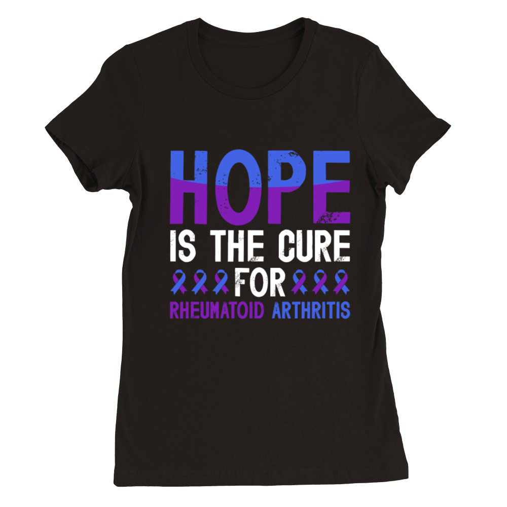 Hope Is The Cure For Rheumatoid Arthritis Premium Womens Crewneck T-shirt