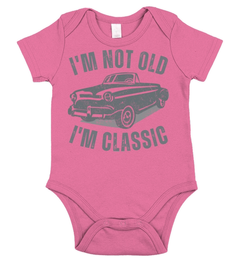 I m Not Old I m Classic Funny Car Vintage Graphic Short Sleeve Baby One-Piece