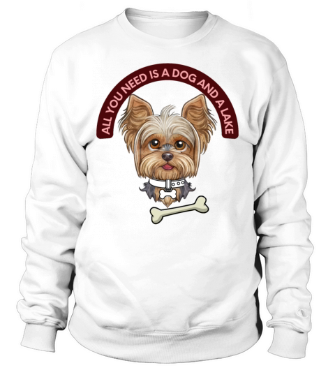 all you need is a dog and a lake Sweatshirt Unisex