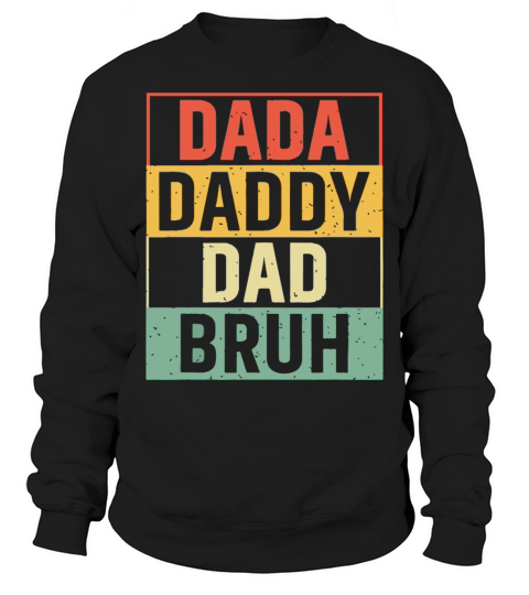 Dada Daddy Dad Bruh Fathers Day Vintage Father Sweatshirt Unisex