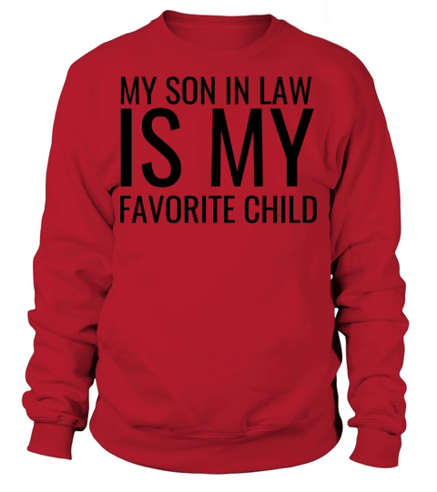My Son In Law Is My Favorite Child Funny Shirts Sweatshirt Unisex