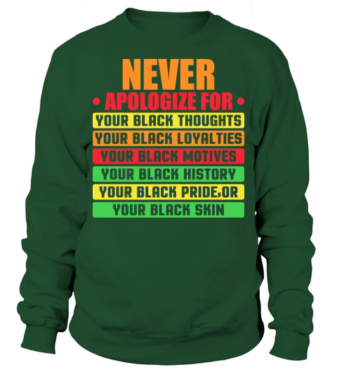 Never Apologize For Your Blackness Black History Sweatshirt Unisex