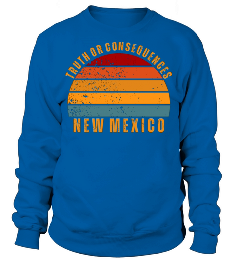 Truth Or Consequences New Mexico Vintage Retro Sweatshirt Unisex