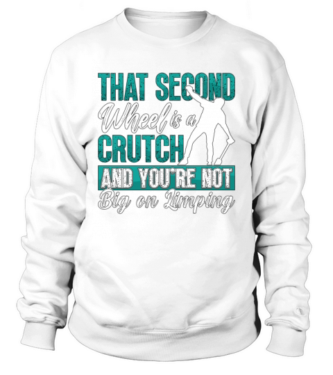 Unicycle That Second Wheel Is A Cycling Unicyclist Sweatshirt Unisex