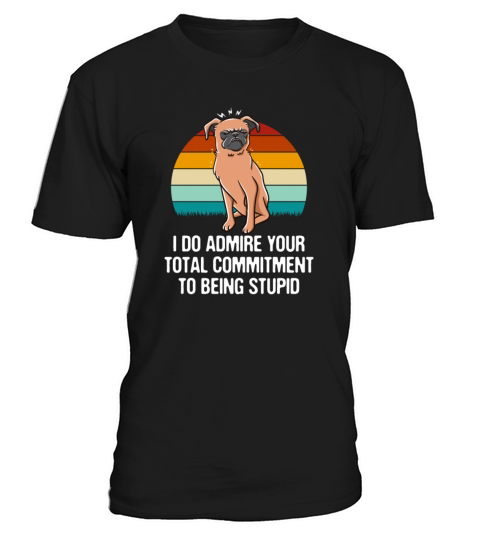 I Admire Your Commitment Funny Sarcastic T-Shirt Unisex