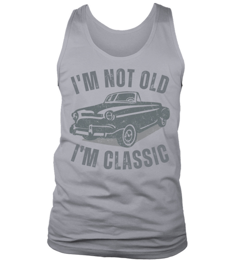 I m Not Old I m Classic Funny Car Vintage Graphic Tank Top Unisex