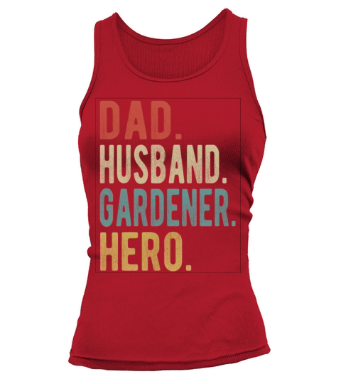 Gardener Dad Husband Hero Tank top Woman