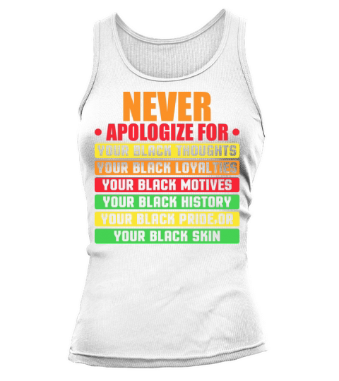 Never Apologize For Your Blackness Black History Tank top Woman