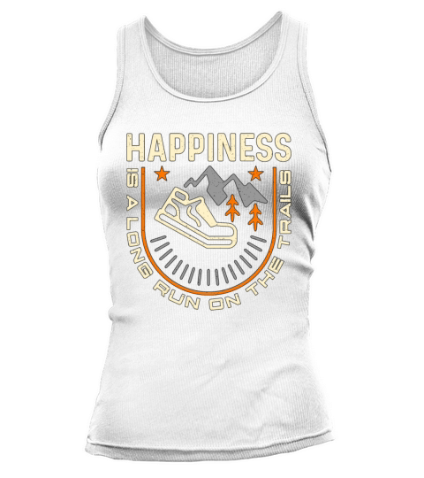Trail Running Happiness Is A Long Run On Athletes Tank top Woman