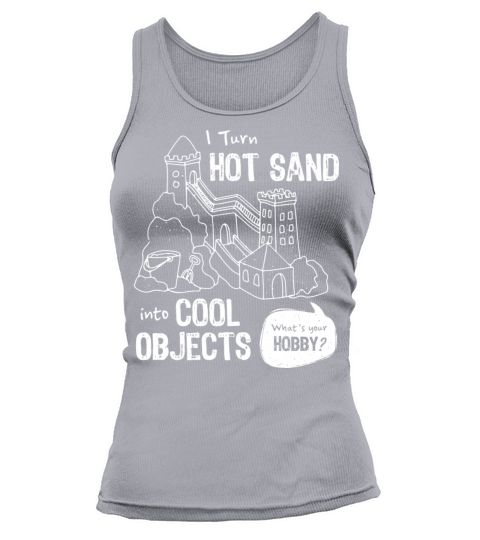 Turn Hot Sand Into Cool Objects Sandburg Tank top Woman