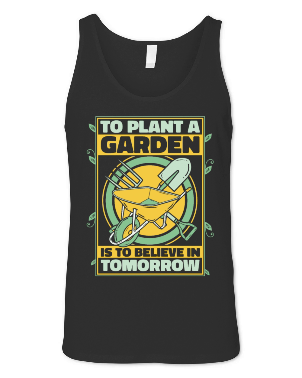 To Plant A Garden Is To Believe In Tomorrow Ideas Unisex Jersey Tank