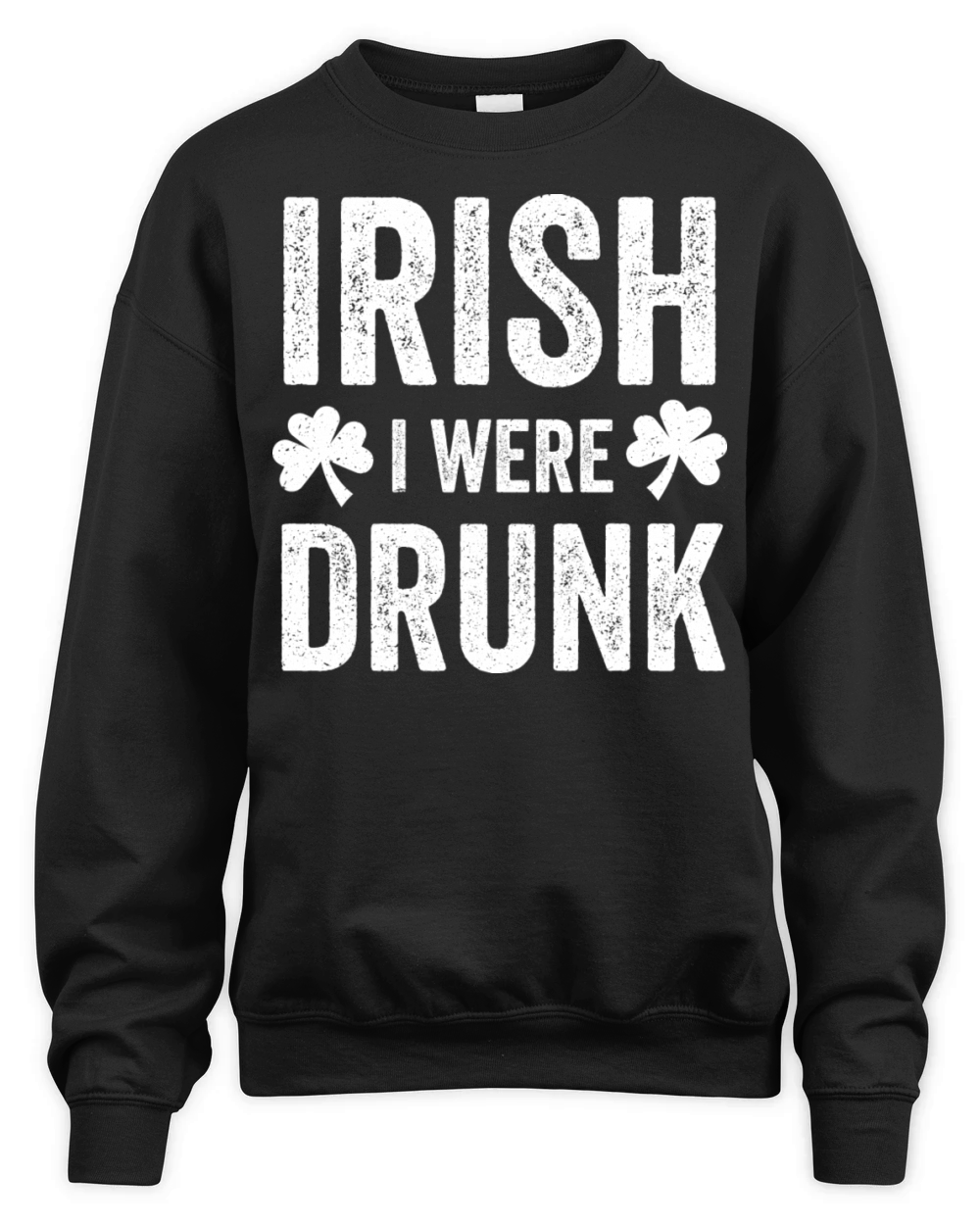 Mens St Patricks Day Irish I Were Drunk Unisex Premium Crewneck Sweatshirt