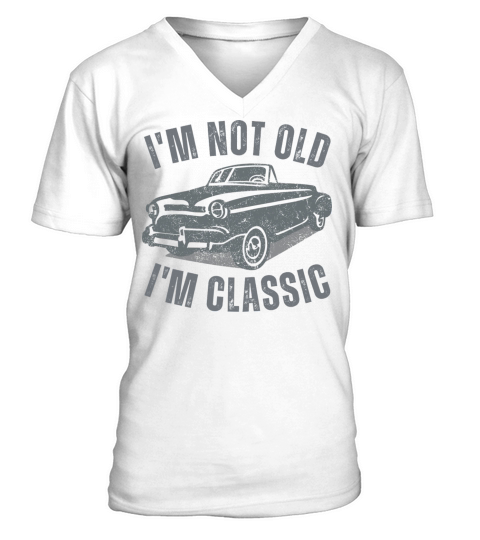 I m Not Old I m Classic Funny Car Vintage Graphic V-Neck T-shirt
