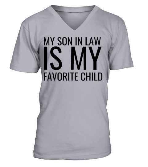 My Son In Law Is My Favorite Child Funny Shirts V-Neck T-shirt