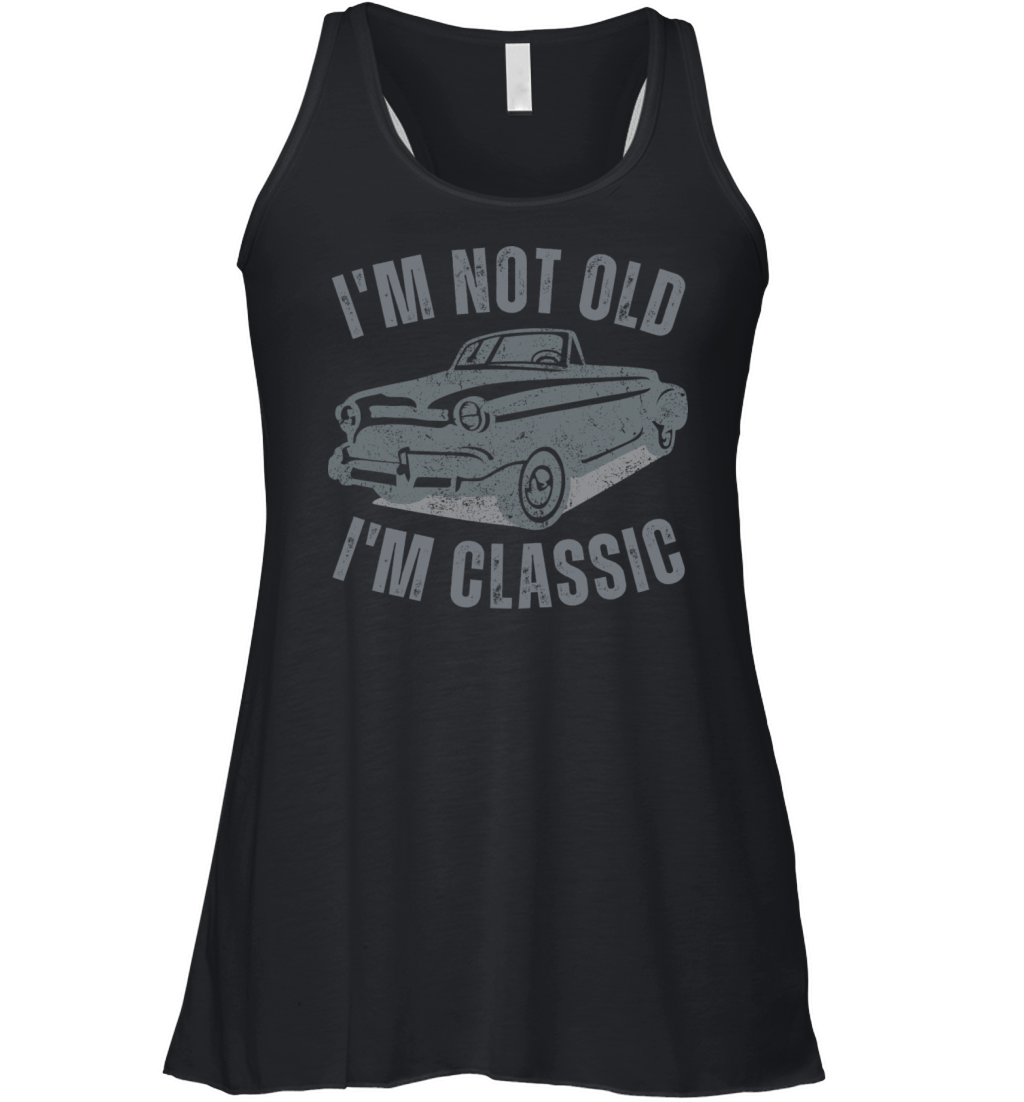 I m Not Old I m Classic Funny Car Vintage Graphic Women's Flowy Tank Top