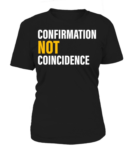 Confirmation Not Coincidence Apparel Women's T-Shirt