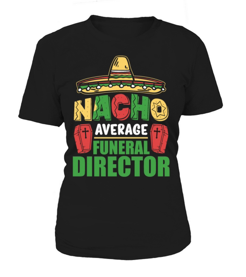 Nacho Average Funeral Director Cinco De Mayo Quote Women's T-Shirt