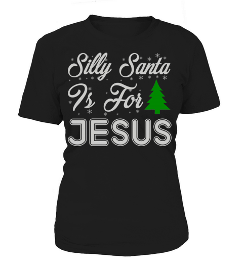 Silly Santa It s For Jesus Funny Ugly Xmas Ugly Women's T-Shirt