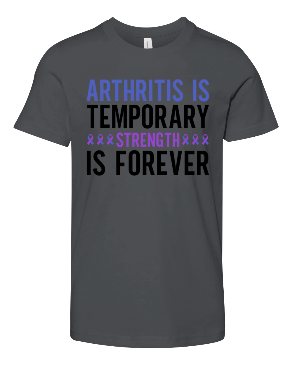 Arthritis Is Temporary Strength Is Forever Youth Unisex Jersey Tee