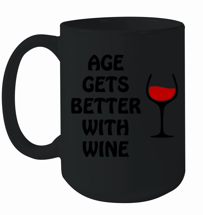Age Gets Better With Wine Ceramic Mug