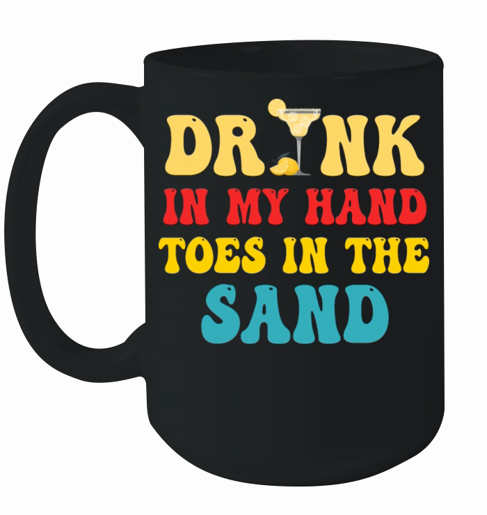 Drink In My Hand Toes In The Sand Ceramic Mug