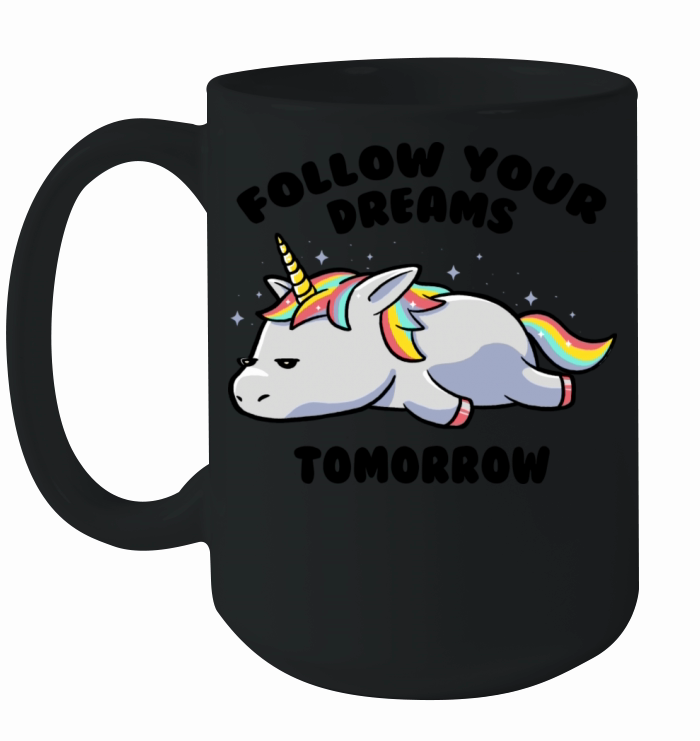 Follow Your Dreams Tomorrow Lazy Unicorn Ceramic Mug