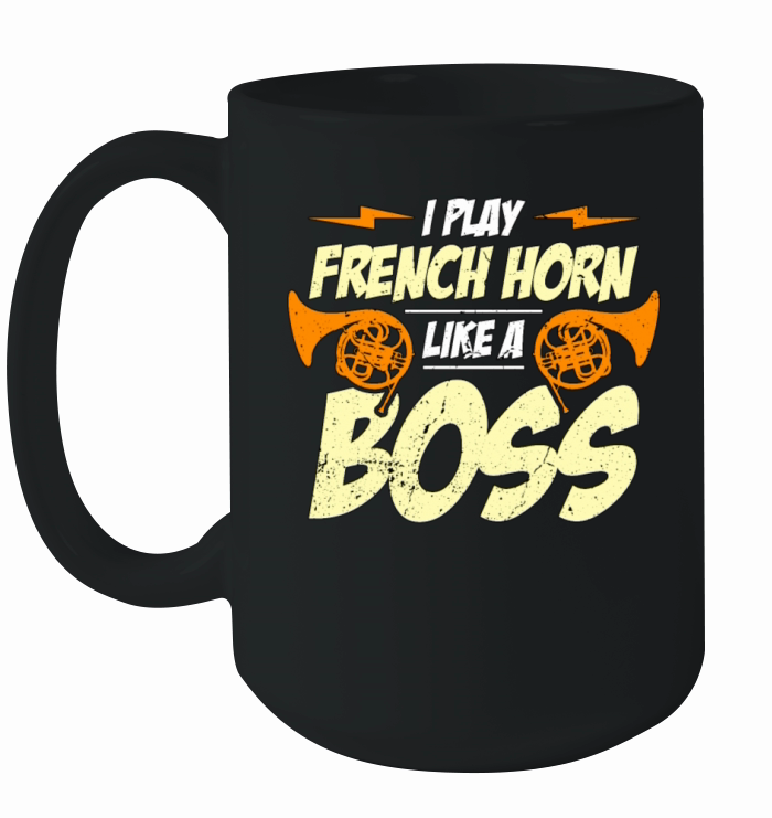 French Horn I Play French Horn Like Marching Band Ceramic Mug