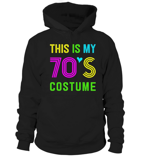 This is My 70s Costume - Fancy Dress Party Idea Hoodie Unisex