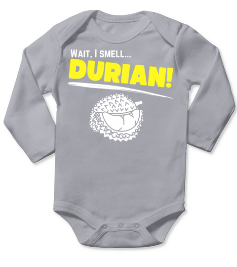 Wait I smell Durian funny durian meme gift Long Sleeve Baby One-Piece