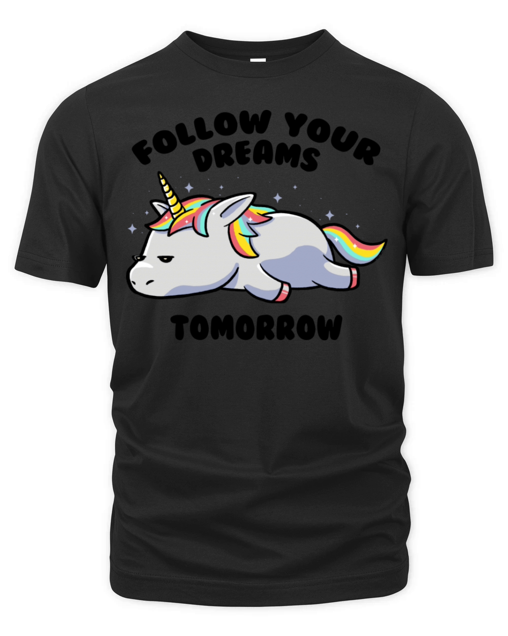 Follow Your Dreams Tomorrow Lazy Unicorn Organic Unisex T-shirt