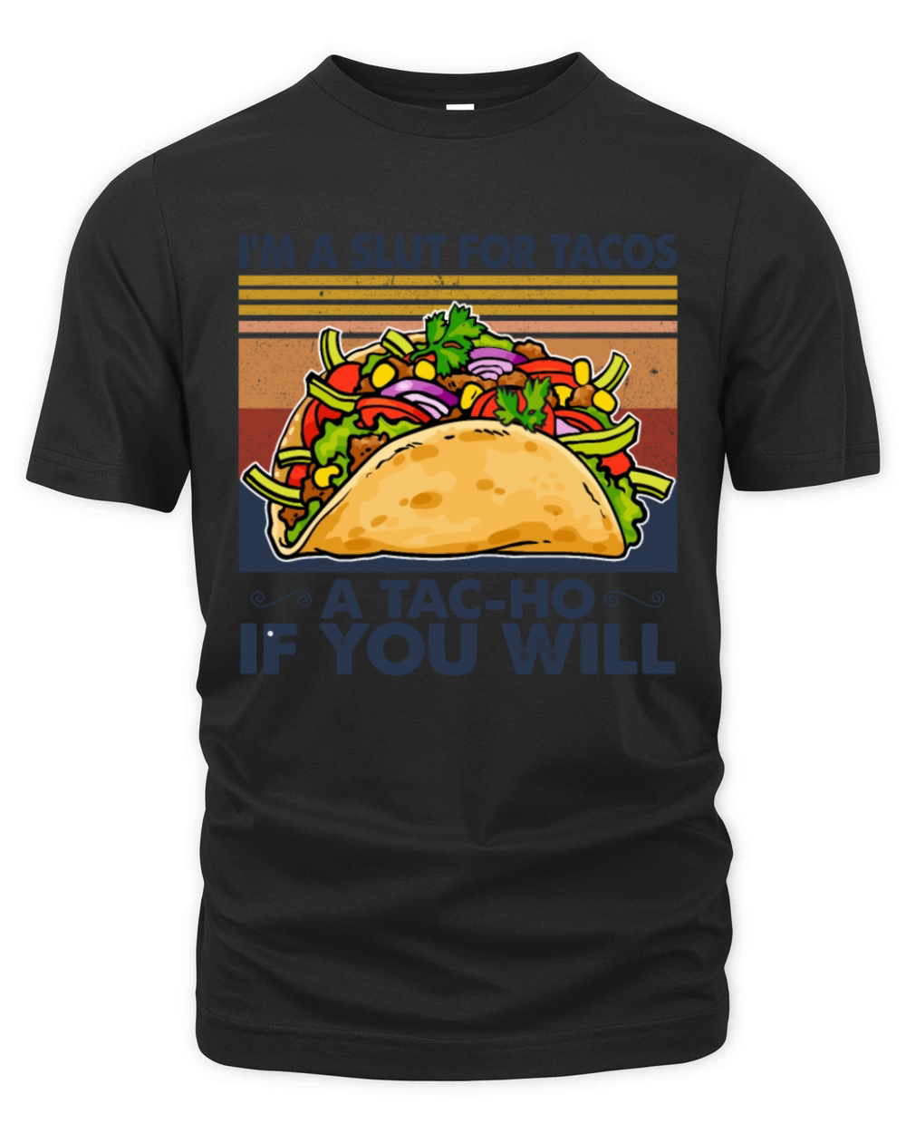 Im A Slut For Tacos A Tac-Ho If You Will Organic Unisex T-shirt