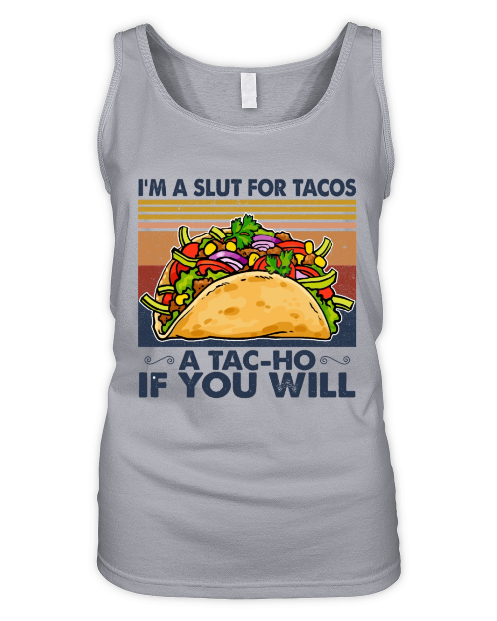 Im A Slut For Tacos A Tac-Ho If You Will Organic Women's Tank Top