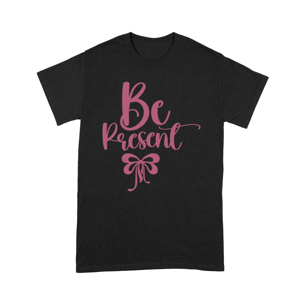 Be Present Premium T-shirt
