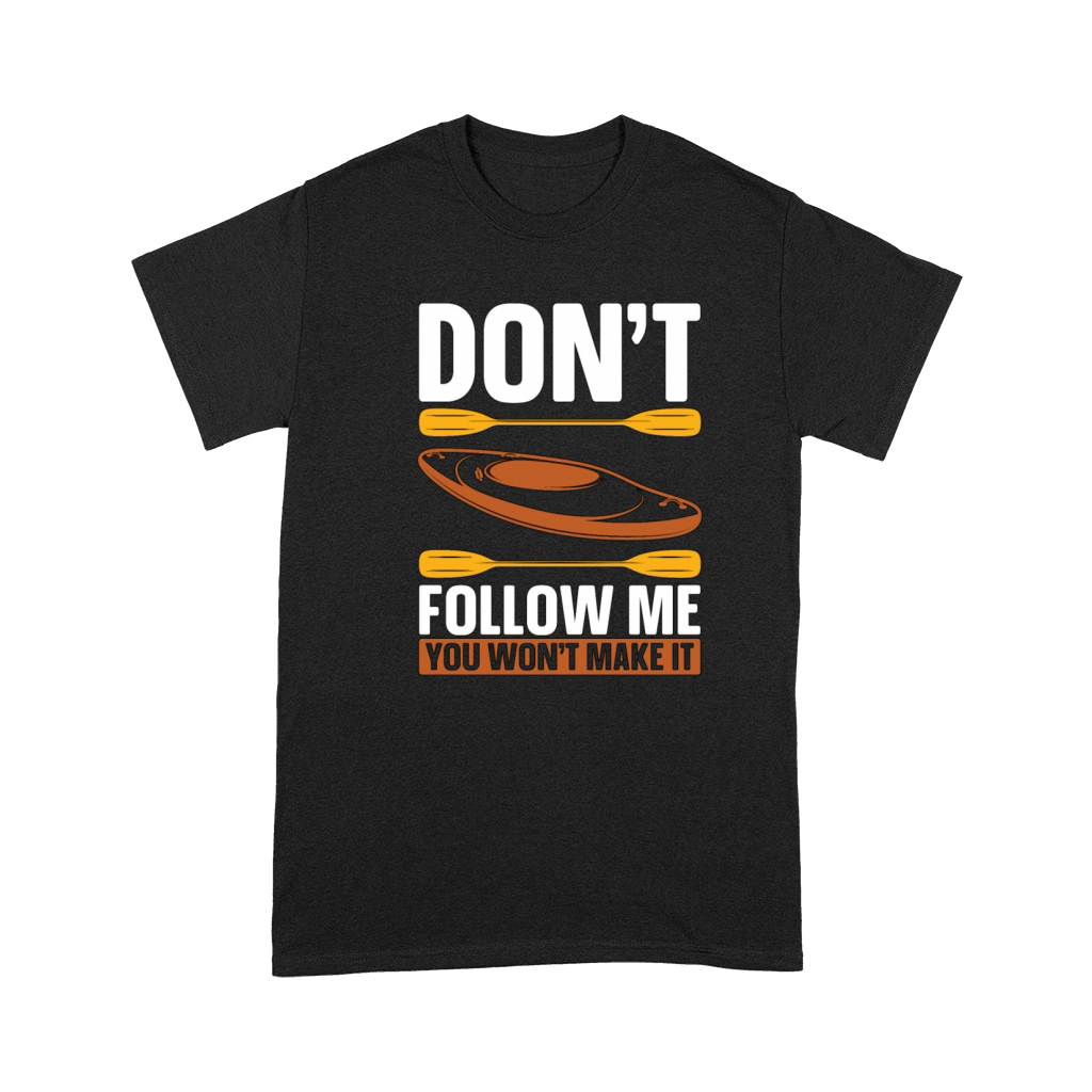Kayaking Dont Follow Me Loves Boating Kayak Lover Premium T-shirt