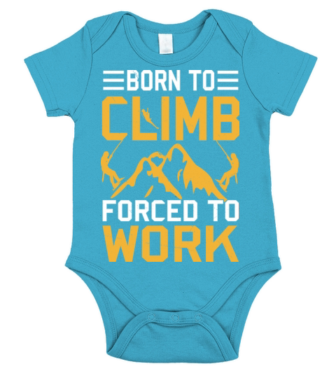Born To Climb Forced To Work Mountain Climber Short Sleeve Baby One-Piece