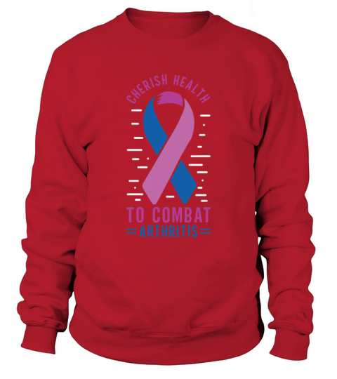 Cherish Health To Combat Arthritis Awareness Sweatshirt Unisex