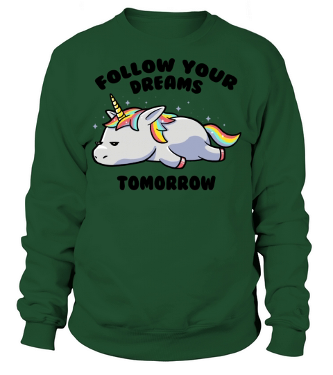 Follow Your Dreams Tomorrow Lazy Unicorn Sweatshirt Unisex