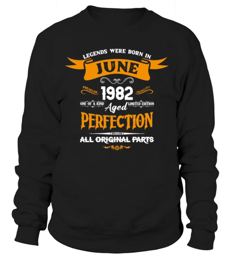 Legends Were Born In June 1982 Sweatshirt Unisex